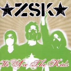 ZSK : We Are the Kids
